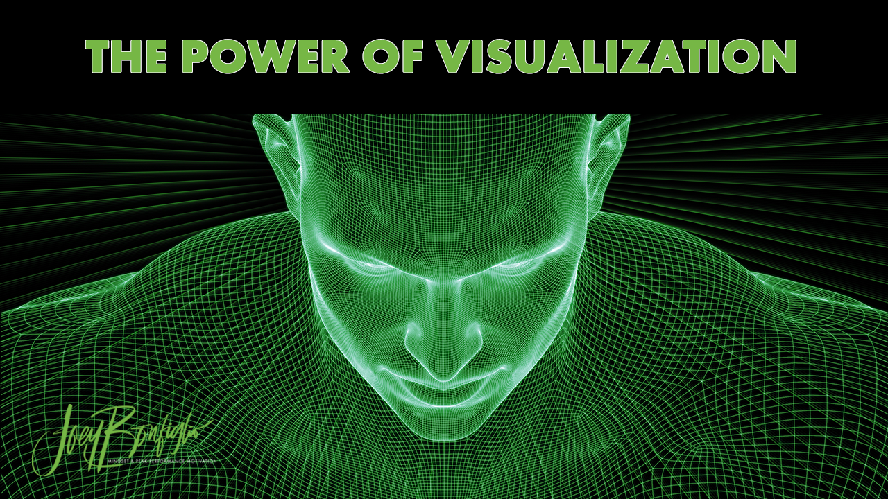 The Power Of Visualization by Joey Bonfiglio