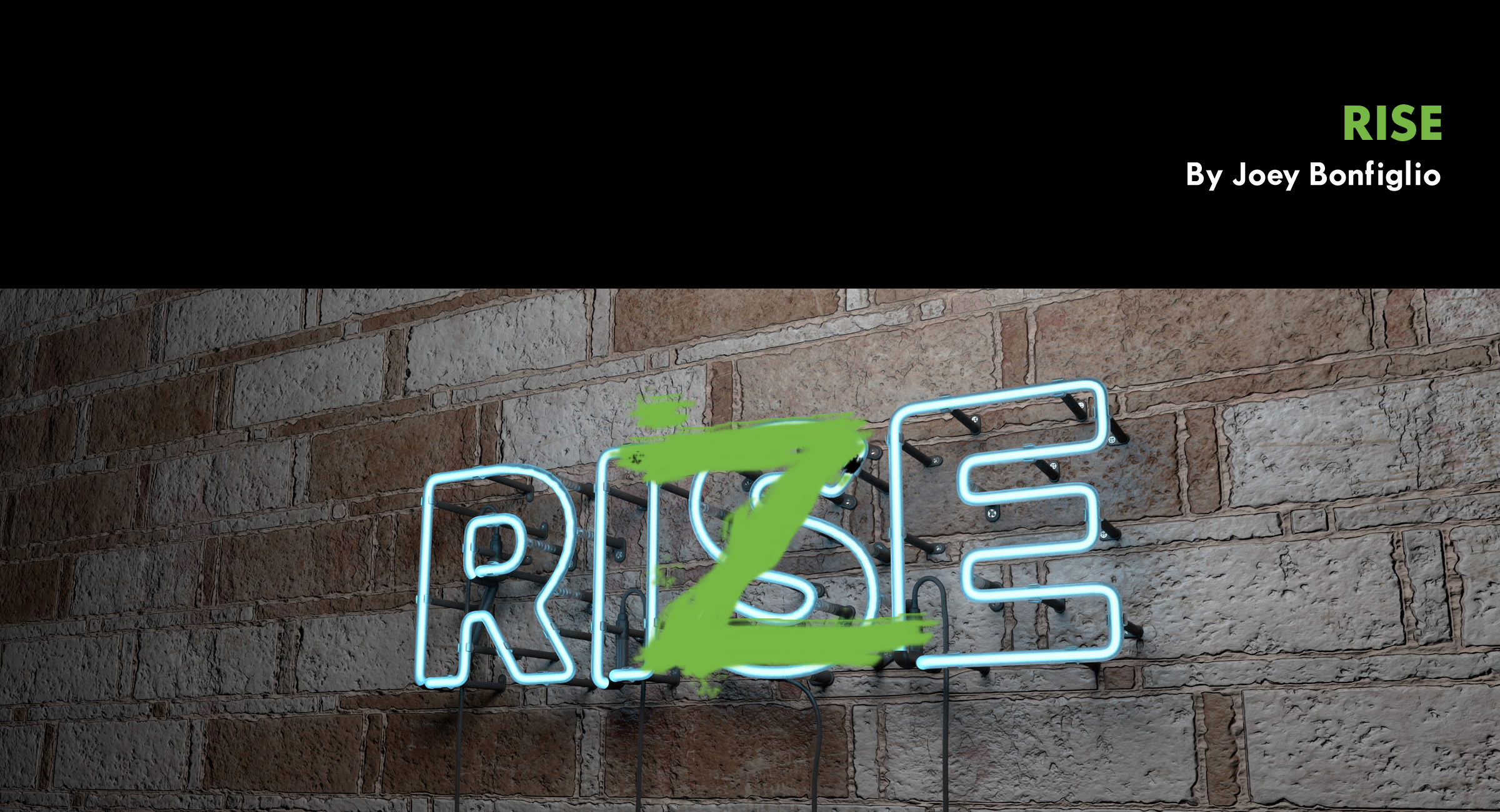 Rise | RiZe - By Joey Bonfiglio